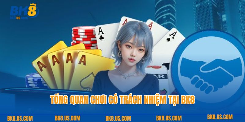 Tổng quan chơi có trách nhiệm tại BK8