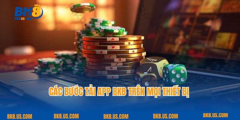 Các bước tải app BK8 trên mọi thiết bị 